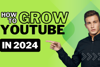 How to Grow a YouTube Channel in 2024