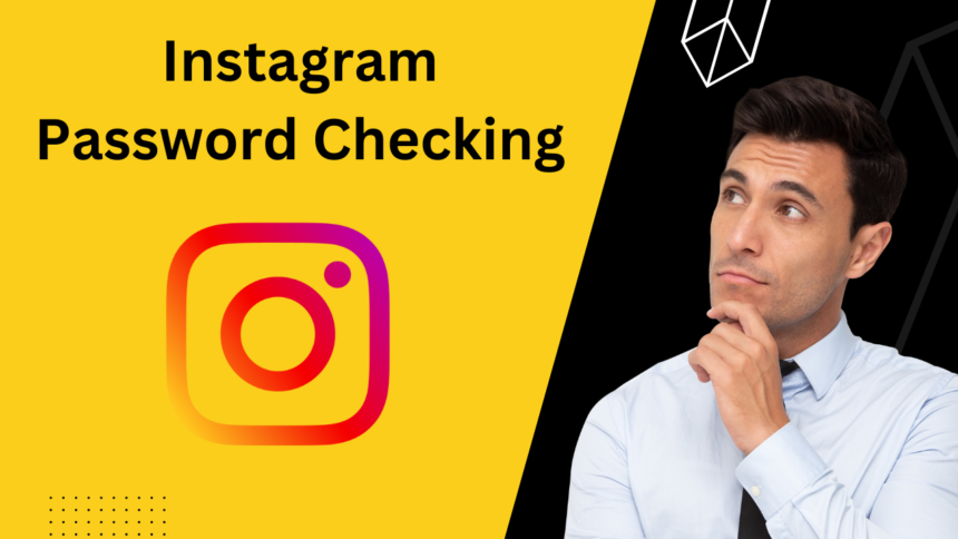 Instagram Password Checking